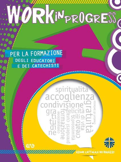 Work in progress. Per la formazione degli educatori e dei catechisti 2016/2017 - copertina