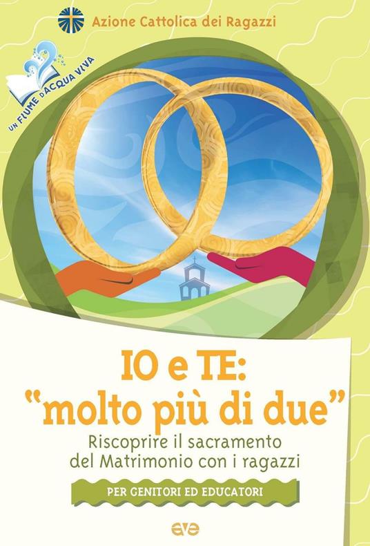 Io e te: «molto più di due». Riscoprire il sacramento del matrimonio con i ragazzi - copertina