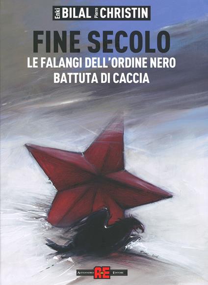 Fine secolo. Le falangi dell'ordine nero-Battuta di caccia - Enki Bilal,Pierre Christin - copertina