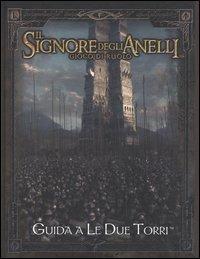 Il signore degli anelli. Gioco di ruolo. Guida a «Le due torri» - Scott Bennie,Matt Forbeck - copertina