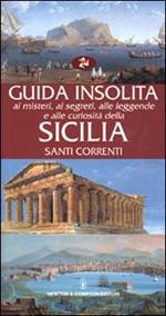 Guida insolita ai misteri, ai segreti, alle leggende e alle curiosità della Sicilia