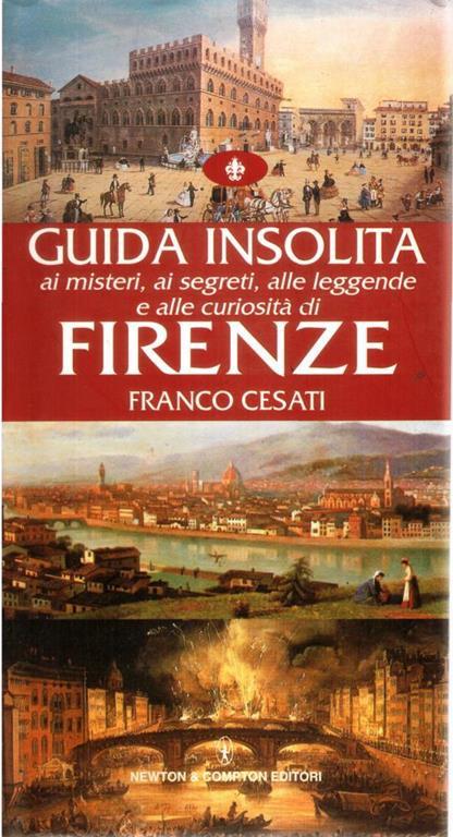 Guida insolita ai misteri, ai segreti, alle leggende e alle curiosità di Firenze - Franco Cesati - copertina