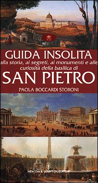 Guida insolita alla storia, ai segreti, ai monumenti e alle curiosità della Basilica di San Pietro - Paola Boccardi Storoni - copertina