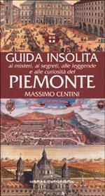 Guida insolita ai misteri, ai segreti, alle leggende e alle curiosità del Piemonte