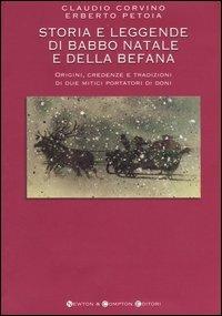 Storia e leggende di Babbo Natale e della Befana - Claudio Corvino,Erberto Petoia - copertina