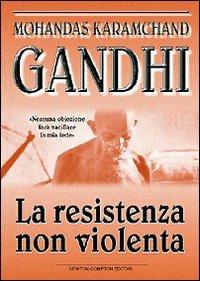 La resistenza non violenta - Mohandas Karamchand Gandhi - copertina