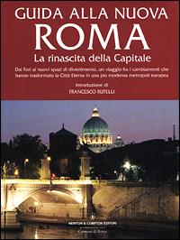 Guida alla nuova Roma. La rinascita della Capitale - copertina