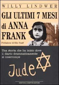 Gli ultimi 7 mesi di Anna Frank - Willy Lindwer - copertina
