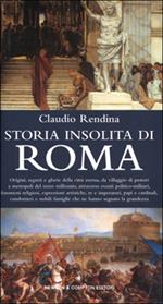 Storia insolita di Roma dalla fondazione a oggi