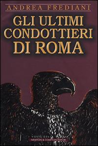 Gli ultimi condottieri di Roma - Andrea Frediani - copertina