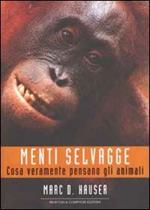 Menti selvagge. Cosa veramente pensano gli animali