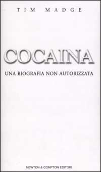Cocaina. Una biografia non autorizzata - Tim Madge - copertina