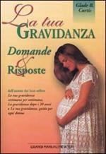 La tua gravidanza. Domande e risposte