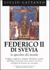 Federico II di Svevia. Lo specchio del mondo - Giulio Cattaneo - copertina