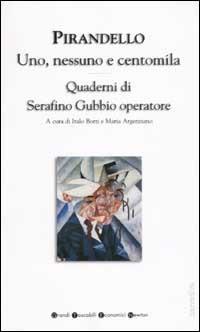 Uno, nessuno e centomila-Quaderni di Serafino Gubbio operatore - Luigi Pirandello - copertina