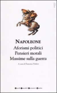 Aforismi politici, pensieri morali e massime sulla guerra - Napoleone Bonaparte - copertina