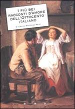 I più bei racconti d'amore dell'Ottocento italiano