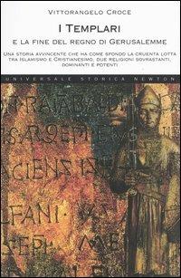 I Templari e la fine del regno di Gerusalemme - Vittorangelo Croce - copertina