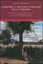 Leggende e racconti popolari della Toscana. Storie inedite, novelle e magie nella voce scanzonata e ironica del folklore di una terra di millenarie tradizioni