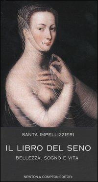 Il libro del seno. Bellezza, sogno e vita - Santa Impellizzieri - copertina