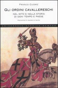 Gli ordini cavallereschi, nel mito e nella storia di ogni tempo e paese - Franco Cuomo - copertina