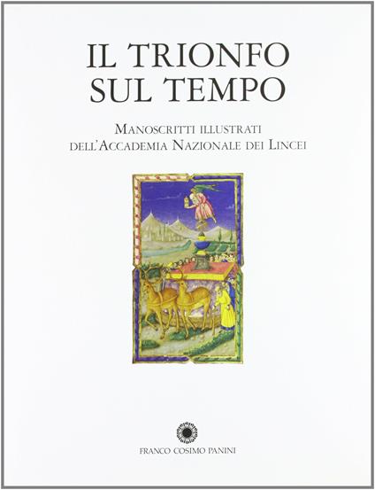 Il trionfo sul tempo. I manoscritti illustrati della biblioteca dell'Accademia dei Lincei e Corsiniana - copertina