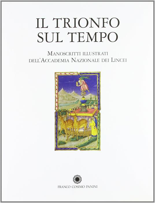 Il trionfo sul tempo. I manoscritti illustrati della biblioteca dell'Accademia dei Lincei e Corsiniana - copertina