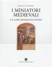 I miniatori medievali e il loro metodo di lavoro - Jonathan J. G. Alexander - copertina