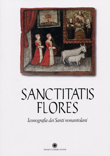 Sanctitatis flores. Iconografia dei santi nonantolani. Catalogo della mostra (Modena, 2003) - copertina