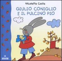 Giulio Coniglio e il pulcino Pio - Nicoletta Costa - copertina