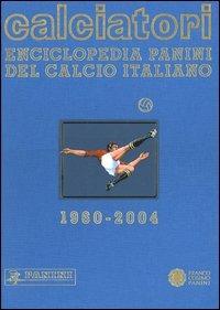 Calciatori. Enciclopedia Panini del calcio italiano 1960-2004. Con Indice. Vol. 10: 2002-2004. - copertina