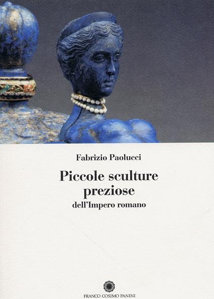Piccole sculture preziose dell'impero romano - Fabrizio Paolucci - copertina