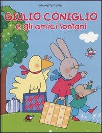 Giulio Coniglio e gli amici lontani - Nicoletta Costa - copertina