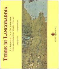 Terre di Langobardia. La «Lombardia» e il Ducato estense nella cartografia a stampa 1796-1866 - Zeno Davoli,Roberto Sanfelici - copertina
