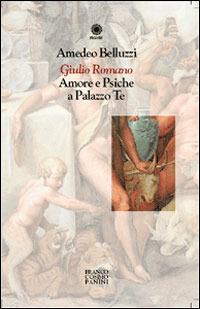 Giulio Romano. Amore e Psiche a Palazzo Te - Amedeo Belluzzi - copertina