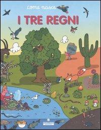 I tre regni - Cinzia Bonci,Alessandro Minelli,Mario Tozzi - copertina