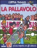 La pallavolo. Con adesivi. Ediz. illustrata