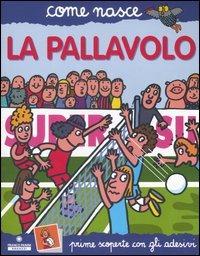 La pallavolo. Con adesivi. Ediz. illustrata - Agostino Traini - copertina