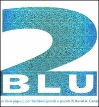 Due blu. Libro pop-up. Ediz. illustrata - David A. Carter - copertina
