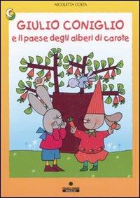 Giulio Coniglio e il paese degli alberi di carote. Ediz. illustrata - Nicoletta Costa - copertina