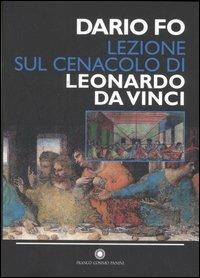 Lezione sul Cenacolo di Leonardo da Vinci (Milano, 27 maggio 1999). Ediz. illustrata - Dario Fo - copertina