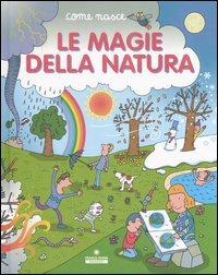 Le magie della natura. Ediz. illustrata - Cinzia Bonci,Mario Tozzi - copertina