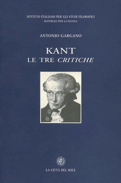 Kant. Le tre Critiche - Antonio Gargano - copertina