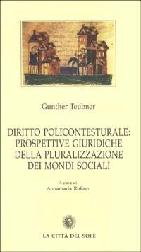 Diritto policontesturale: prospettive giuridiche della pluralizzazione dei mondi sociali - Gunther Teubner - copertina