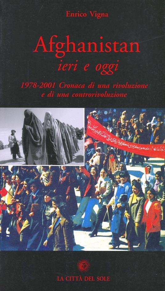 Afghanistan ieri e oggi. 1978-2001. Cronaca di una rivoluzione e di una controrivoluzione - Enrico Vigna - copertina