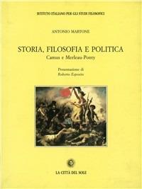 Storia, filosofia e politica. Camus e Merleau-Ponty - Antonio Martone - copertina