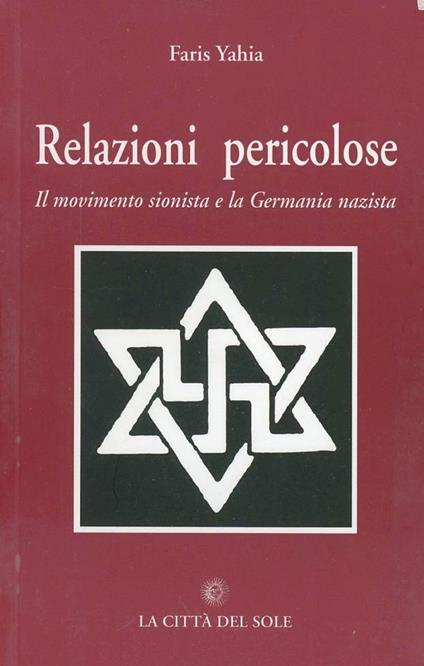 Relazioni pericolose. Il movimento sionista e la Germania nazista - Faris Yahia - copertina