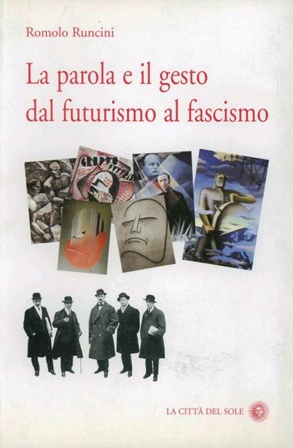 La parola e il gesto dal futurismo al fascismo - Romolo Runcini - copertina