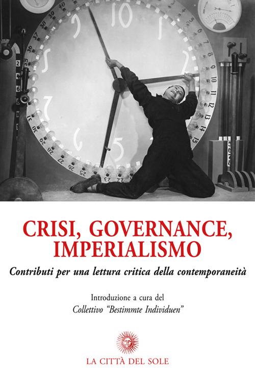Crisi, governance, imperialismo. Contributi per una lettura critica della contemporaneità - copertina