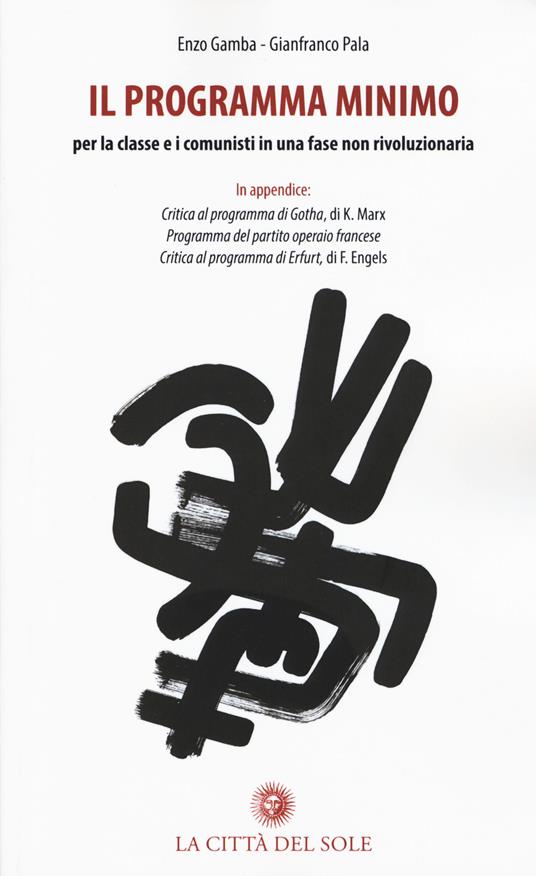 Il programma minimo. Per la classe e i comunisti in una fase non rivoluzionaria - Enzo Gamba,Gianfranco Pala - copertina